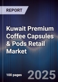 Kuwait Premium Coffee Capsules & Pods Retail Market Size, Consumer Segments, Distribution Channels & Forecast 2025-2030- Product Image