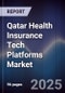 Qatar Health Insurance Tech Platforms Market Size, Share, Growth Drivers, Trends, Opportunities & Forecast 2025-2030 - Product Thumbnail Image