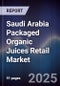 Saudi Arabia Packaged Organic Juices Retail Market Size, Consumer Segments, Growth Drivers & Forecast 2025-2030 - Product Thumbnail Image