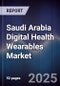 Saudi Arabia Digital Health Wearables Market Size, Share, Growth Drivers, Trends, Opportunities & Forecast 2025-2030 - Product Image