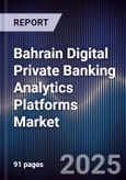 Bahrain Digital Private Banking Analytics Platforms Market- Product Image