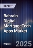 Bahrain Digital MortgageTech Apps Market- Product Image