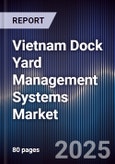 Vietnam Dock Yard Management Systems Market- Product Image