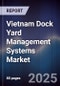 Vietnam Dock Yard Management Systems Market - Product Thumbnail Image