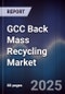 GCC Back Mass Recycling Market - Product Image