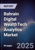 Bahrain Digital WealthTech Analytics Market- Product Image