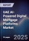 UAE AI-Powered Digital Mortgage Platforms Market - Product Thumbnail Image