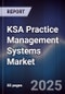 KSA Practice Management Systems Market Size, Share, Growth Drivers, Trends, Opportunities & Forecast 2025-2030 - Product Thumbnail Image