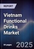 Vietnam Functional Drinks Market Size, Share, Growth Drivers, Trends, Opportunities & Forecast 2025-2030- Product Image