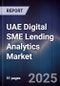 UAE Digital SME Lending Analytics Market - Product Thumbnail Image
