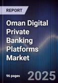 Oman Digital Private Banking Platforms Market- Product Image