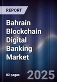 Bahrain Blockchain Digital Banking Market- Product Image