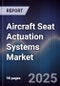 Aircraft Seat Actuation Systems Market Size, Share, Growth Drivers, Trends, Opportunities & Forecast 2025-2030 - Product Thumbnail Image