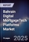 Bahrain Digital MortgageTech Platforms Market - Product Thumbnail Image