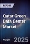 Qatar Green Data Center Market Size, Share, Growth Drivers, Trends, Opportunities & Forecast 2025-2030 - Product Thumbnail Image
