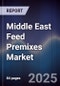 Middle East Feed Premixes Market - Product Thumbnail Image