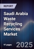 Saudi Arabia Waste Recycling Services Market Size, Share, Growth Drivers, Trends, Opportunities & Forecast 2025-2030- Product Image
