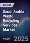 Saudi Arabia Waste Recycling Services Market Size, Share, Growth Drivers, Trends, Opportunities & Forecast 2025-2030 - Product Thumbnail Image