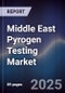 Middle East Pyrogen Testing Market Size, Share, Growth Drivers, Trends, Opportunities & Forecast 2025-2030 - Product Thumbnail Image
