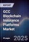 GCC Blockchain Insurance Platforms Market - Product Thumbnail Image