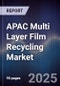 APAC Multi Layer Film Recycling Market - Product Image
