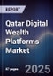 Qatar Digital Wealth Platforms Market - Product Thumbnail Image