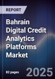 Bahrain Digital Credit Analytics Platforms Market- Product Image