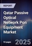 Qatar Passive Optical Network Pon Equipment Market Size, Share, Growth Drivers, Trends, Opportunities & Forecast 2025-2030- Product Image