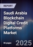 Saudi Arabia Blockchain Digital Credit Platforms Market- Product Image