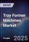 Tray Former Machines Market - Product Thumbnail Image