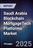 Saudi Arabia Blockchain MortgageTech Platforms Market- Product Image