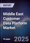 Middle East Customer Data Platform Market Size, Share, Growth Drivers, Trends, Opportunities & Forecast 2025-2030 - Product Thumbnail Image