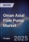 Oman Axial Flow Pump Market Size, Share, Growth Drivers, Trends, Opportunities & Forecast 2025-2030- Product Image