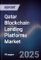 Qatar Blockchain Lending Platforms Market - Product Thumbnail Image
