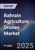 Bahrain Agriculture Drones Market Size, Share, Growth Drivers, Trends, Opportunities & Forecast 2025-2030- Product Image
