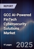 GCC AI-Powered FinTech Cybersecurity Solutions Market Size, Share & Forecast 2025-2030- Product Image
