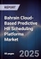 Bahrain Cloud-Based Predictive HR Scheduling Platforms Market Size, Share, Growth Drivers, Trends, Opportunities, Competitive Landscape & Forecast 2025-2030 - Product Thumbnail Image
