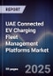UAE Connected EV Charging Fleet Management Platforms Market Size, Share, Growth Drivers, Trends, Opportunities, Competitive Landscape & Forecast 2025-2030 - Product Thumbnail Image