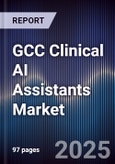 GCC Clinical AI Assistants Market Size, Share, Growth Drivers, Trends, Opportunities & Forecast 2025-2030- Product Image