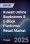 Kuwait Online Bookstores & E-Book Platforms Retail Market Size, Consumer Segments, Growth Drivers & Forecast 2025-2030 - Product Thumbnail Image