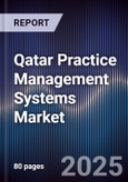 Qatar Practice Management Systems Market Size, Share, Growth Drivers, Trends, Opportunities & Forecast 2025-2030- Product Image