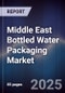 Middle East Bottled Water Packaging Market - Product Thumbnail Image
