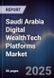 Saudi Arabia Digital WealthTech Platforms Market - Product Image