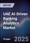UAE AI-Driven Banking Analytics Market - Product Thumbnail Image