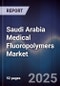 Saudi Arabia Medical Fluoropolymers Market - Product Thumbnail Image