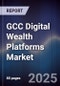 GCC Digital Wealth Platforms Market - Product Thumbnail Image