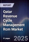 Qatar Revenue Cycle Management Rcm Market Size, Share, Growth Drivers, Trends, Opportunities & Forecast 2025-2030- Product Image