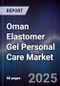 Oman Elastomer Gel Personal Care Market Size, Share, Growth Drivers, Trends, Opportunities & Forecast 2025-2030 - Product Thumbnail Image