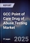 GCC Point of Care Drug of Abuse Testing Market - Product Thumbnail Image