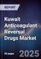 Kuwait Anticoagulant Reversal Drugs Market Size, Share, Growth Drivers, Trends, Opportunities & Forecast 2025-2030 - Product Thumbnail Image
